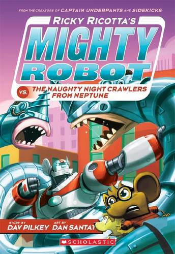 Ricky Ricotta&#39;s Mighty Robot vs the Naughty Night Crawlers from Neptune (