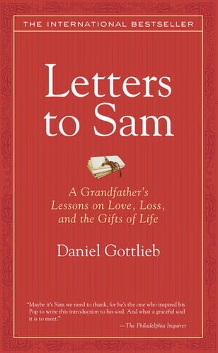 Letters to Sam: A Grandfather&#39;s Lessons on Love, Loss, and the Gifts of Life