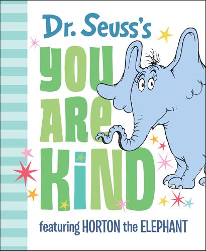Dr. Seuss&#39;s You Are Kind: Featuring Horton the Elephant
