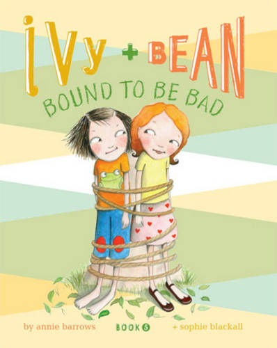 Ivy and Bean Bound to Be Bad: Book 5
