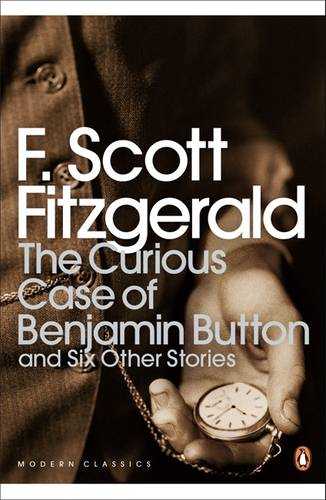 The Curious Case of Benjamin Button: And Six Other Stories