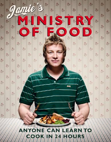 Jamie&#39;s Ministry of Food: Anyone Can Learn to Cook in 24 Hours