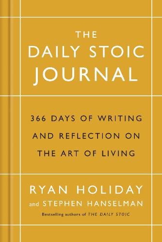 The Daily Stoic Journal: 366 Days of Writing and Reflection on the Art of Living