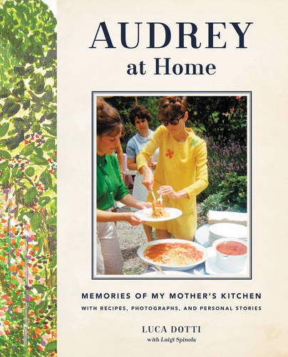 Audrey at Home: Memories of My Mother&#39;s Kitchen