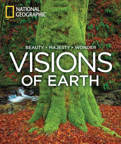 Visions Of Earth: National Geographic Photographs of Beauty, Majesty and Wonder