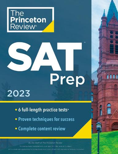 Princeton Review SAT Prep, 2023: 6 Practice Tests + Review &amp; Techniques + Online Tools