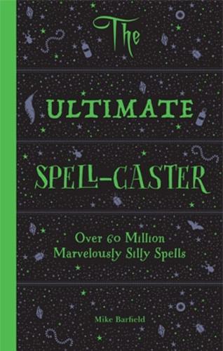 The Ultimate Spell-Caster: Over 60 million marvellously silly spells