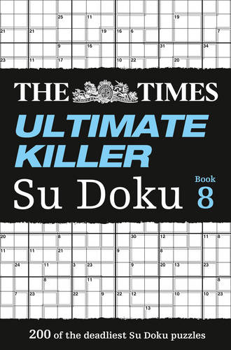 The Times Ultimate Killer Su Doku Book 8: 200 challenging puzzles from The Times (The Times Ultimate Killer)