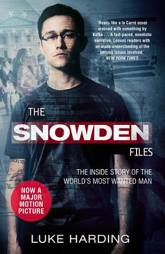 The Snowden Files: The Inside Story of the World&#39;s Most Wanted Man