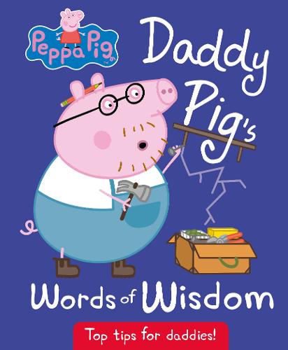 Peppa Pig: Daddy Pig&#39;s Words of Wisdom