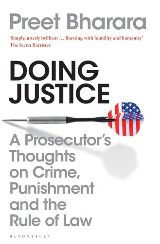 Doing Justice: A Prosecutor&#39;s Thoughts on Crime, Punishment and the Rule of Law