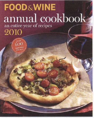&quot;Food &amp; Wine&quot; Annual Cookbook: an Entire Year of Recipes: 2010