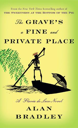 The Grave&#39;s a Fine and Private Place: A Flavia de Luce Novel