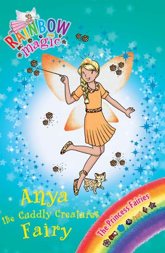Rainbow Magic: Anya the Cuddly Creatures Fairy: The Princess Fairies Book 3