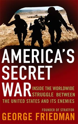 America&#39;s Secret War: Inside the Hidden Worldwide Struggle Between the United States and its Enemies