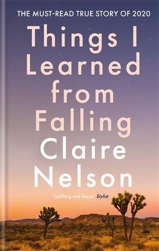 Things I Learned From Falling: The must-read true story of 2020