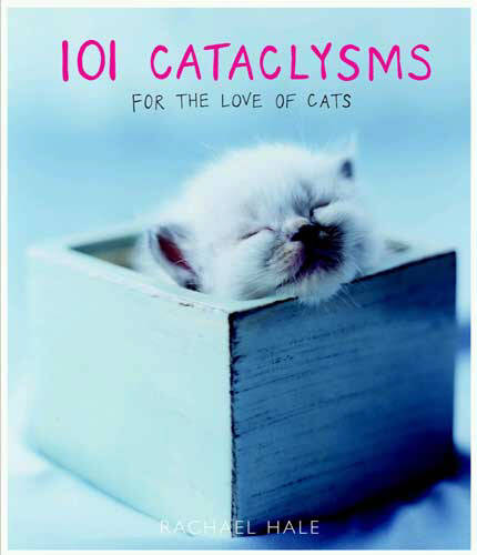 101 Cataclysms: For the Love of Cats