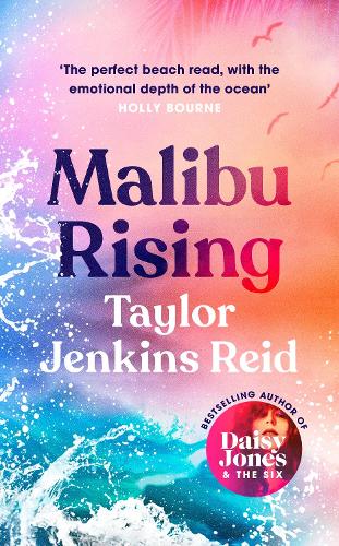 Malibu Rising: The new novel from the bestselling author of Daisy Jones &amp; The Six