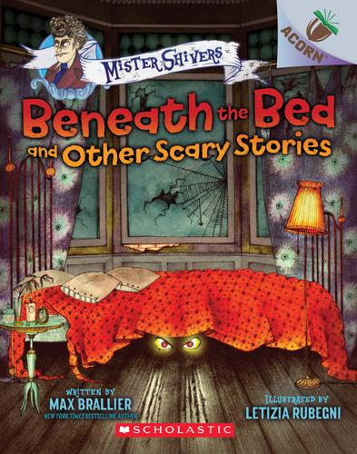 Beneath the Bed and Other Scary Stories: An Acorn Book (Mister Shivers), Volume 1