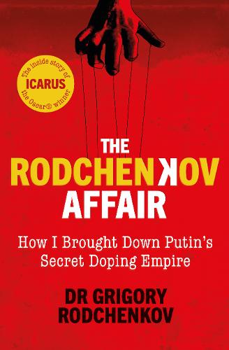 The Rodchenkov Affair: How I Brought Down Russia&#39;s Secret Doping Empire