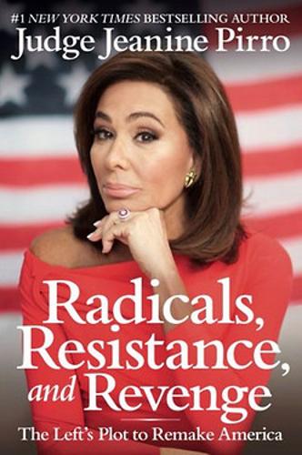 Radicals, Resistance, and Revenge: The Left&#39;s Plot to Remake America