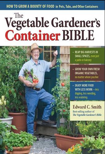 Vegetable Gardener&#39;s Container Bible