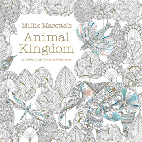 Millie Marotta&#39;s Animal Kingdom: a colouring book adventure