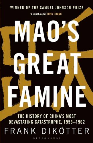 Mao&#39;s Great Famine: The History of China&#39;s Most Devastating Catastrophe, 1958-62