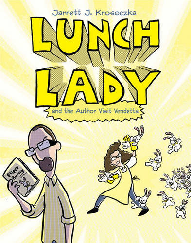 Lunch Lady and the Author Visit Vendetta: Lunch Lady 