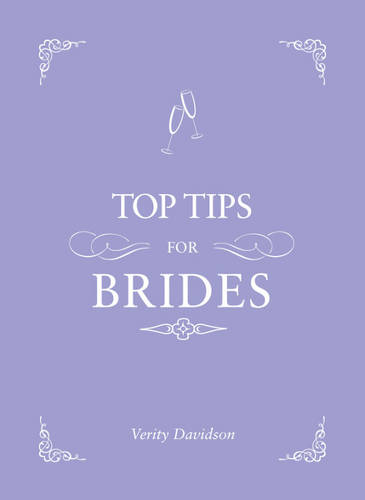 Top Tips for Brides: From Planning and Invites to Dresses and Shoes, the Complete Wedding Guide