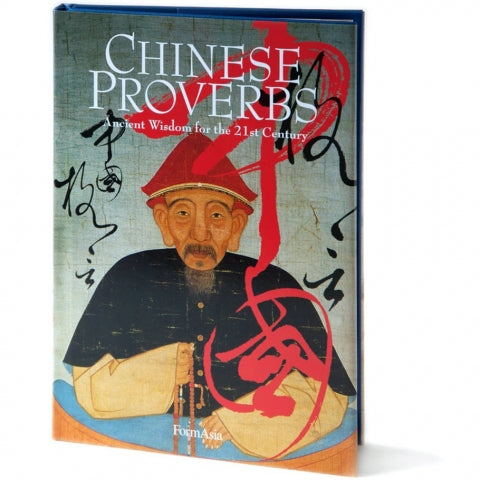 Chinese Proverbs: Ancient Wisdom For The 21st Century