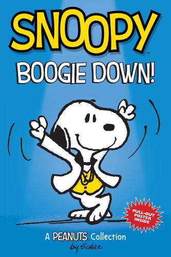 Snoopy: Boogie Down! (PEANUTS AMP Series Book 11): A PEANUTS Collection