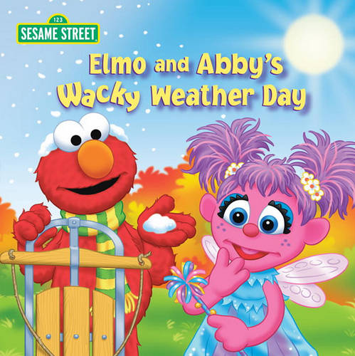 Elmo and Abby&#39;s Wacky Weather Day: Sesame Street