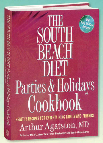 The South Beach Diet: Parties and Holidays Cookbook
