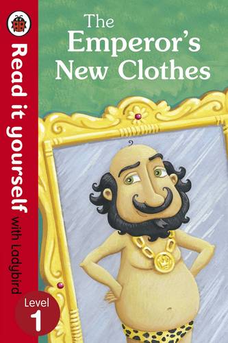 The Emperor&#39;s New Clothes - Read It Yourself with Ladybird: Level 1