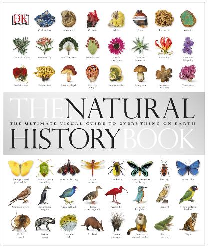 The Natural History Book: The Ultimate Visual Guide to Everything on Earth