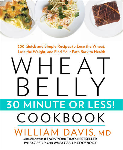 Wheat Belly 30-Minute (or Less!) Cookbook