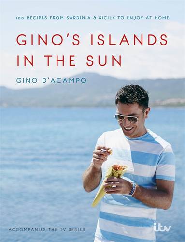Gino&#39;s Islands in the Sun: 100 recipes from Sardinia and Sicily to enjoy at home