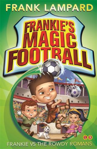 Frankie&#39;s Magic Football: Frankie vs The Rowdy Romans: Book 2