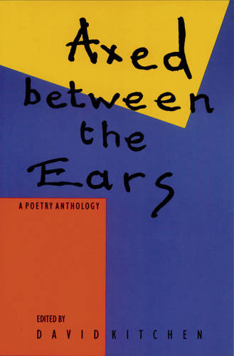 Axed Between The Ears: A Poetry Anthology