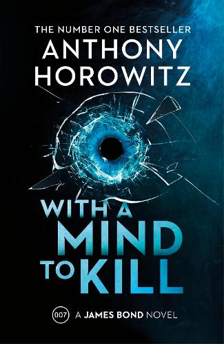 With a Mind to Kill: The explosive new James Bond thriller from the no.1 Sunday Times bestseller