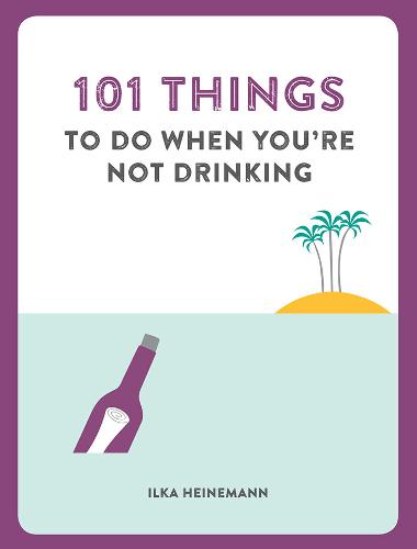 101 Things to do When You&#39;re Not Drinking