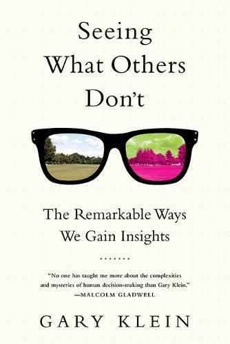 Seeing What Others Don&#39;t: The Remarkable Ways We Gain Insights