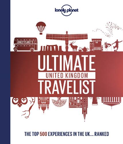 Lonely Planet&#39;s Ultimate United Kingdom Travelist