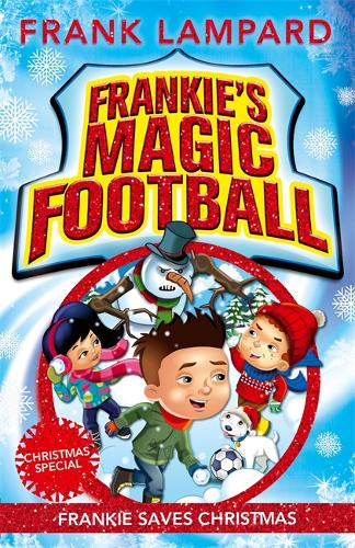 Frankie&#39;s Magic Football: Frankie Saves Christmas: Book 8