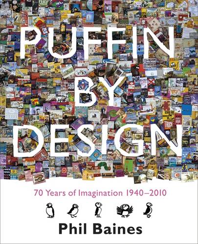 Puffin By Design: 2010 70 Years of Imagination 1940 - 2010