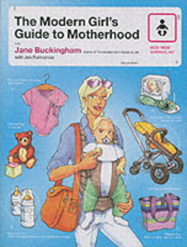 The Modern Girl&#39;s Guide To Motherhood