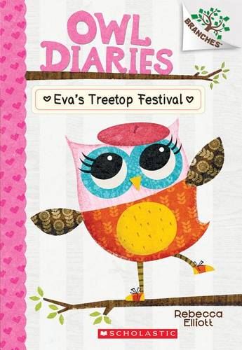 Eva&#39;s Treetop Festival: A Branches Book (Owl Diaries 