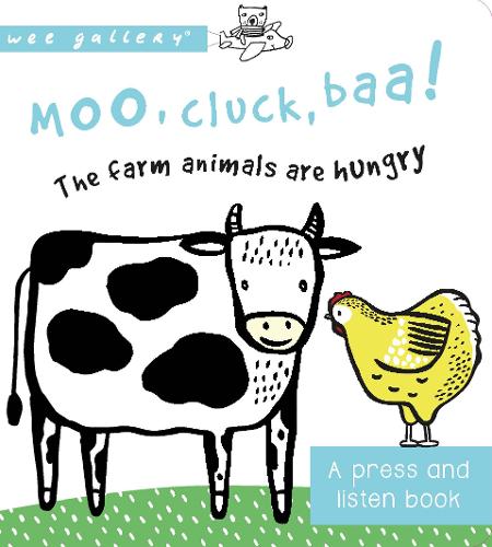 Moo, Cluck, Baa! The Farm Animals are Hungry: A Press and Listen Board Book