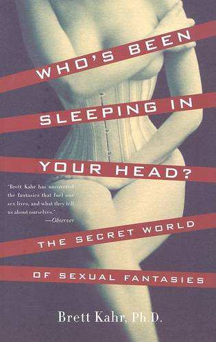 Who&#39;s Been Sleeping in Your Head: The Secret World of Sexual Fantasies